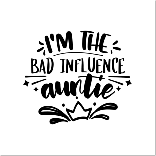 I'm The Bad Influence Auntie Posters and Art